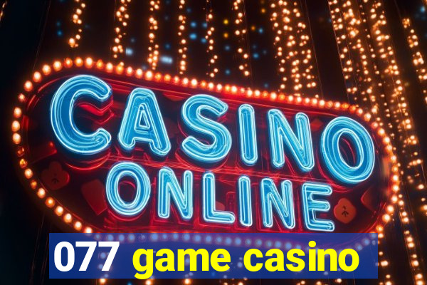 077 game casino